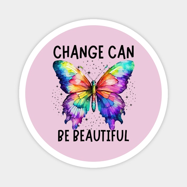 Change Can Be Beautiful Butterfly Art Design Magnet by The WYLD Tribe
